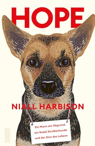 Hope: Ein Mann am Abgrund, ein Rudel Straßenhunde und der Sinn des Lebens von DuMont Buchverlag GmbH & Co. KG