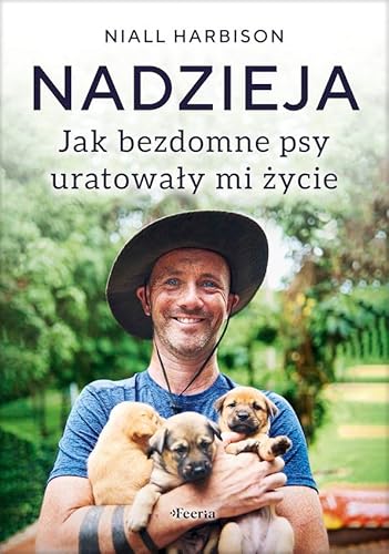 Nadzieja. Jak bezdomne psy uratowały mi życie von Feeria