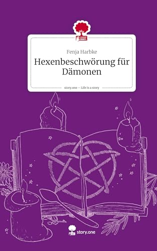 Hexenbeschwörung für Dämonen. Life is a Story - story.one: DE von story.one publishing