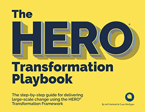 The Hero Transformation Playbook: The Step-by-step Guide for Delivering Large-scale Change