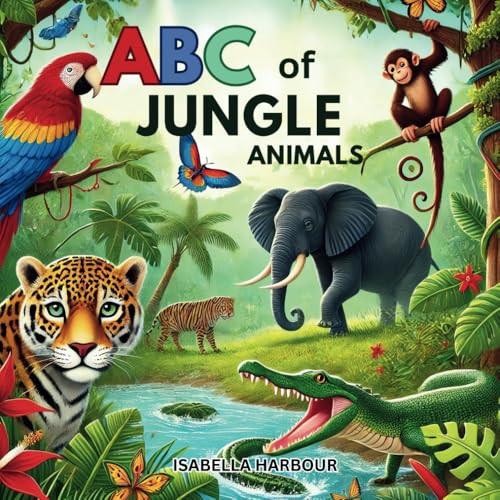 ABC of Jungle Animals: Discover Amazing Jungle Animals from A to Z. ABC of Jungle Animals: Discover Amazing Jungle Animals from A to Z. von Independently published