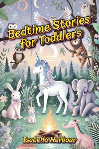 Bedtime Stories for Toddlers: 20 Magical Tales to Spark Sweet Dreams. Heartwarming Stories for Ages 3-5. Bedtime Stories for Toddlers: 20 Magical Tales to Spark Sweet Dreams. Heartwarming Stories for Ages 3-5. von Independently published