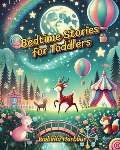 Bedtime Stories for Toddlers: A Collection of Adventures to Inspire Sweet Dreams. Enchanting Tales to End the Day with a Smile. Bedtime Stories for Toddlers: A Collection of Adventures to Inspire Sweet Dreams. Enchanting Tales to End the Day with a Smile. von Independently published