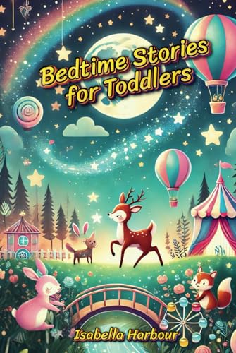 Bedtime Stories for Toddlers: A Collection of Adventures to Inspire Sweet Dreams. Enchanting Tales to End the Day with a Smile. Bedtime Stories for Toddlers: A Collection of Adventures to Inspire Sweet Dreams. Enchanting Tales to End the Day with a Smile. von Independently published