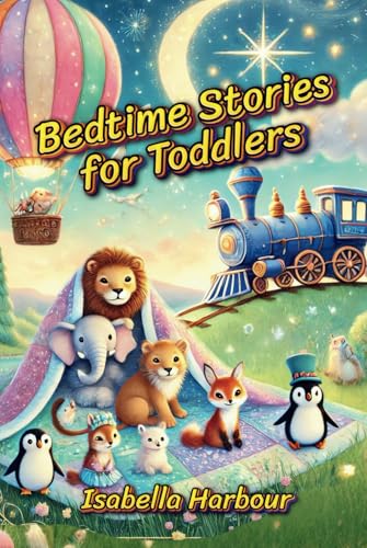 Bedtime Stories for Toddlers: Magical Tales to Spark Sweet Dreams. Adventures to End the Day with a Smile. Bedtime Stories for Toddlers: Magical Tales to Spark Sweet Dreams. Adventures to End the Day with a Smile. von Independently published