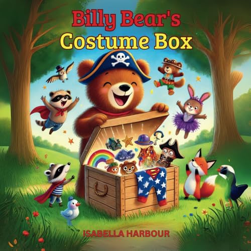 Billy Bear's Costume Box: A Funny Dress-Up Adventure About Costumes, Creativity, and Big Bear Hugs – A Picture Book for Toddlers and Preschoolers Ages 3–5 Billy Bear's Costume Box: A Funny Dress-Up Adventure About Costumes, Creativity, and Big Bear Hugs – A Picture Book for Toddlers and Preschoolers Ages 3–5 von Independently published