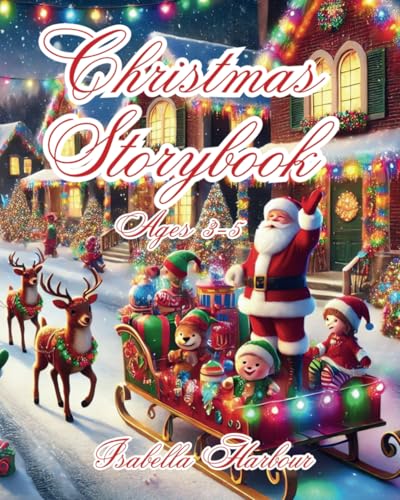 Christmas Storybook Ages 3-5: Heartwarming Tales of Magic, Friendship, and Holiday Cheer. Tales of Wishes, Wonder, and Warmth. Christmas Storybook Ages 3-5: Heartwarming Tales of Magic, Friendship, and Holiday Cheer. Tales of Wishes, Wonder, and Warmth. von Independently published