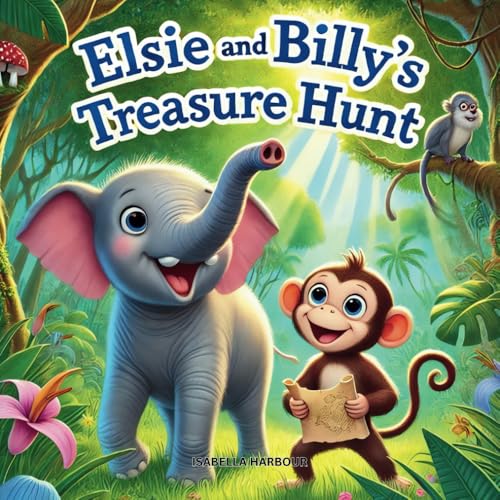 Elsie and Billy’s Treasure Hunt: An Elephant and a Monkey on an Adventure of Friendship, Kindness, and Teamwork for Kids Ages 3-5 Elsie and Billy’s Treasure Hunt: An Elephant and a Monkey on an Adventure of Friendship, Kindness, and Teamwork for Kids Ages 3-5 von Independently published