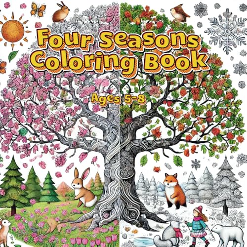 Four Seasons Coloring Book Ages 5-8: A Coloring Adventure Through Spring, Summer, Fall, and Winter Four Seasons Coloring Book Ages 5-8: A Coloring Adventure Through Spring, Summer, Fall, and Winter von Independently published