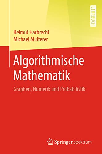 Algorithmische Mathematik: Graphen, Numerik und Probabilistik (Sustainable Textiles: Production, Processing, Manufacturing & Chemistry) von Springer Spektrum