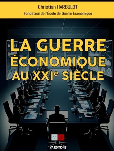 La guerre économique au XXIe siècle von VA