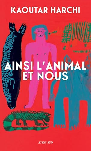 Ainsi l'Animal et nous von ACTES SUD
