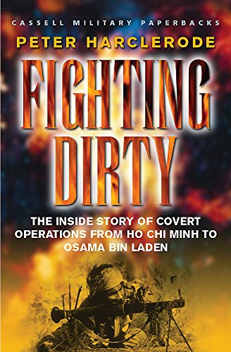 Fighting Dirty: The Inside Story of Covert Operations from Ho Chi Minh to Osama Bin Laden (Cassell Military Paperback) von Cassell Military