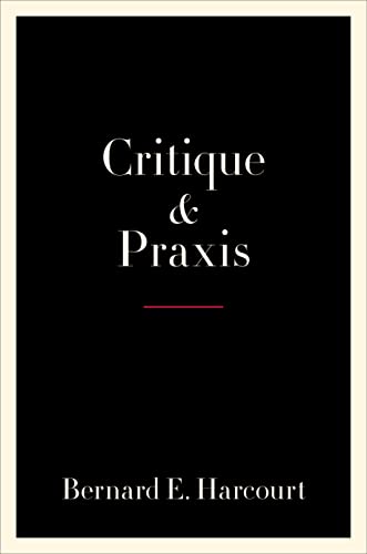 Critique & Praxis: A Critical Philosophy of Illusions, Values, and Action von Columbia University Press