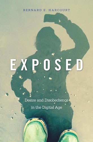 Exposed: Desire and Disobedience in the Digital Age von Harvard University Press