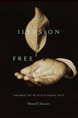 The Illusion of Free Markets: Punishment and the Myth of Natural Order