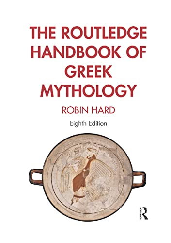 The Routledge Handbook of Greek Mythology: Partially Based on H.J. Rose's a Handbook of Greek Mythology