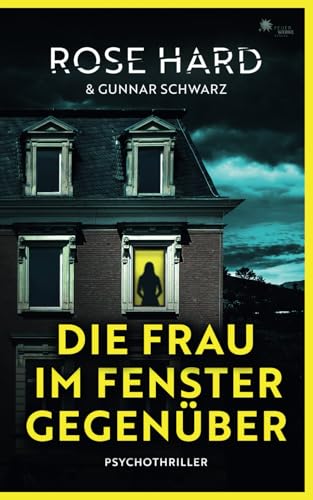 Die Frau im Fenster gegenüber (Psychothriller) von FeuerWerke Verlag