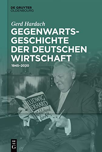 Gegenwartsgeschichte der deutschen Wirtschaft: 1945–2020
