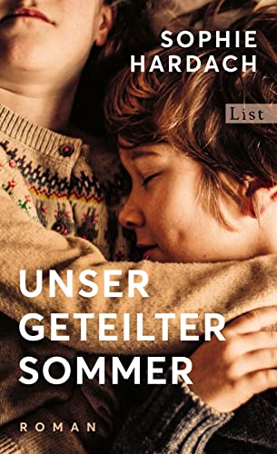Unser geteilter Sommer: Roman | »Ein zärtlicher Roman über eine Familie, zerrissen von Ideologien, für immer verbunden durch Liebe.« The Guardian von List Hardcover