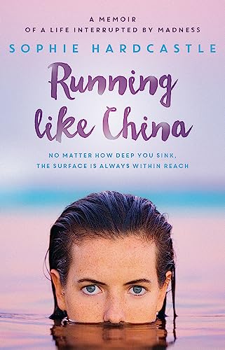 Running Like China: A memoir of a life interrupted by madness von Hachette Australia