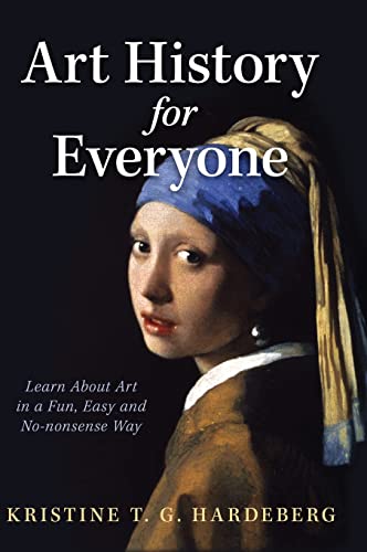 Art History for Everyone: Learn Art in a Fun, Easy, No-Nonsense Way: Learn About Art in a Fun, Easy, No-Nonsense Way von Ethos Collective