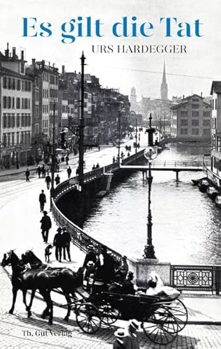 Es gilt die Tat: Zürich im Herbst 1917