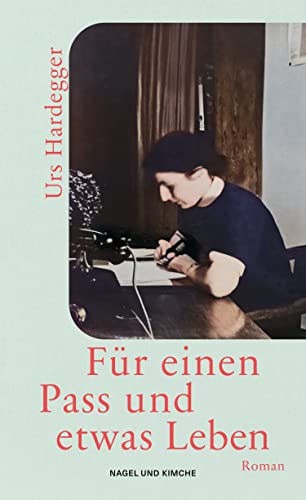 Für einen Pass und etwas Leben: Roman von Nagel & Kimche