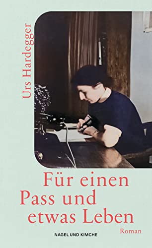 Für einen Pass und etwas Leben: Roman von Nagel & Kimche,