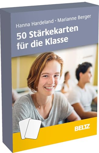 50 Stärkekarten für die Klasse: Gruppendynamische Prozesse begleiten und gestalten 50 Stärkekarten für die Klasse: Gruppendynamische Prozesse begleiten und gestalten