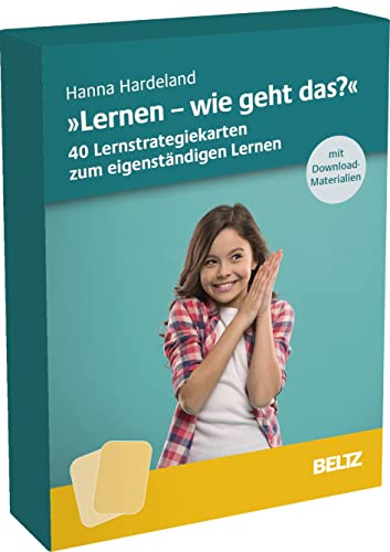 »Lernen, wie geht das?« – 40 Lernstrategiekarten zum eigenständigen Lernen: Mit Download-Materialien. Ab Klasse 5 von Beltz