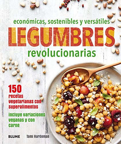 Legumbres revolucionarias : económicas, sostenibles y versátiles