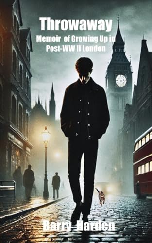 Throwaway: A Memoir of Growing Up in Post-WW II London von Disruptive Ink
