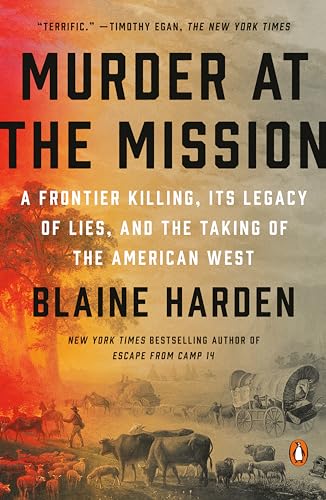 Murder at the Mission: A Frontier Killing, Its Legacy of Lies, and the Taking of the American West von Penguin Publishing Group
