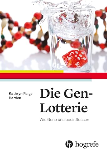 Die Gen-Lotterie: Wie Gene uns beeinflussen von HOGREFE (VORM. VERLAG HANS HUBER )