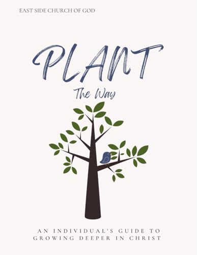 PLANT: The Way: An Individual's Guide to Growing Deeper in Christ von Independently published