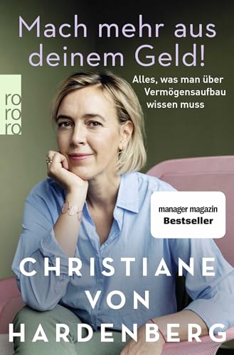 Mach mehr aus deinem Geld!: Alles, was man über Vermögensaufbau wissen muss