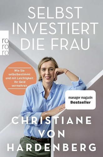 Selbst investiert die Frau: Wie Sie selbstbestimmt und mit Leichtigkeit Ihr Geld vermehren von Rowohlt