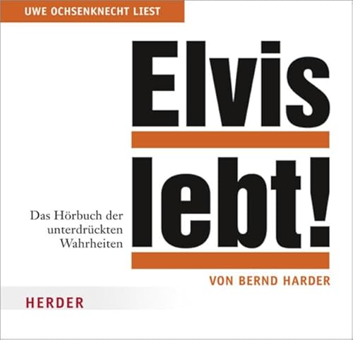 Elvis lebt!: Das Hörbuch der unterdrückten Wahrheiten,