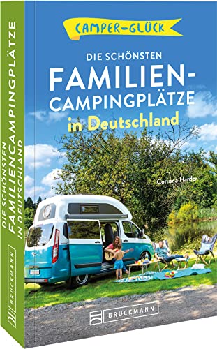 Campingführer Deutschland – Camperglück: Die schönsten Familien-Campingplätze in Deutschland von Bruckmann