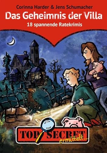 TOP SECRET ermittelt … Das Geheimnis der Villa: 18 spannende Ratekrimis - Sammelband