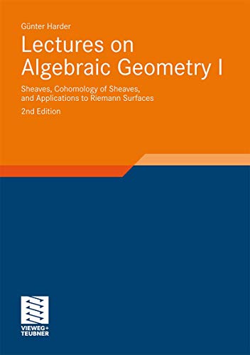 Lectures on Algebraic Geometry I: Sheaves, Cohomology of Sheaves, and Applications to Riemann Surfaces (Aspects of Mathematics, 35, Band 35) von Springer Spektrum