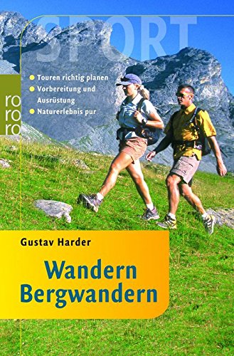 Wandern / Bergwandern: Touren richtig planen - Vorbereitung und Ausrüstung - Naturerlebnis pur