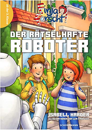 Finja forscht! Der rätselhafte Roboter von Schuenemann C.E.