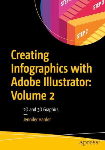 Creating Infographics with Adobe Illustrator: Volume 2: 2D and 3D Graphics von Apress