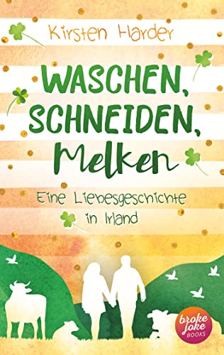 Waschen, Schneiden, Melken: Eine Liebesgeschichte in Irland von Books on Demand