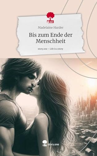 Bis zum Ende der Menschheit. Life is a Story - story.one