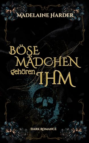 Böse Mädchen gehören IHM – ein Pakt mit dem Teufel: eine etwas untypische haters-to-lovers Dark Romance, mit Tiefgang, ohne toxisches Männerbild