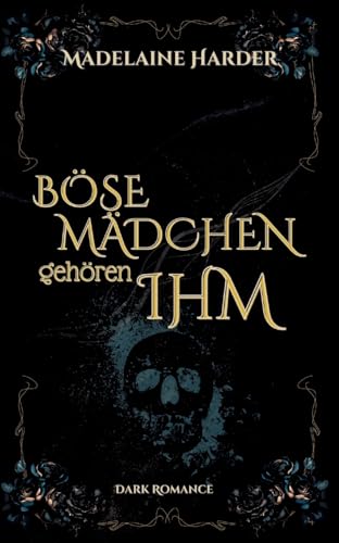 Böse Mädchen gehören ihm: eine etwas andere Dark Romance von tredition
