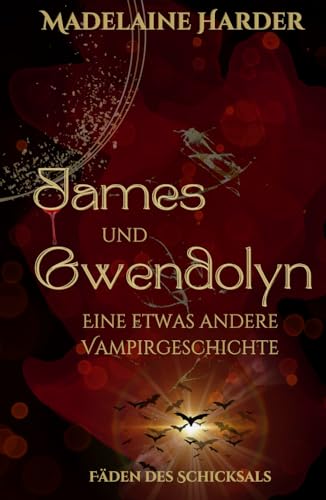James und Gwendolyn – eine etwas andere Vampirgeschichte: Fäden des Schicksals: Slow Burn, hochsprachliche Urban Romantasy mit hinreißendem Vampir als Bookboyfriend von Independently published